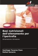 Cover-Bild zum Titel 'Basi nutrizionali dell'allenamento per l'ipertrofia' von 'Santiago Tavares Paes, Rafael Genario'
