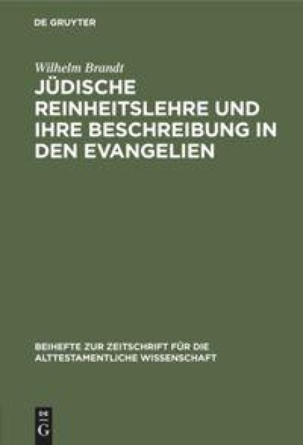 Jüdische Reinheitslehre und ihre Beschreibung in den Evangelien - Wilhelm Brandt