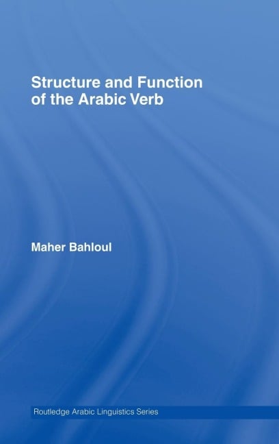 Structure and Function of the Arabic Verb - Maher Bahloul