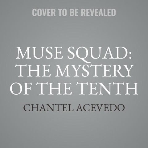 Muse Squad: The Mystery of the Tenth Lib/E - Chantel Acevedo