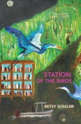 Cover-Bild zum Titel 'Station of the Birds' von 'Betsy Sussler'