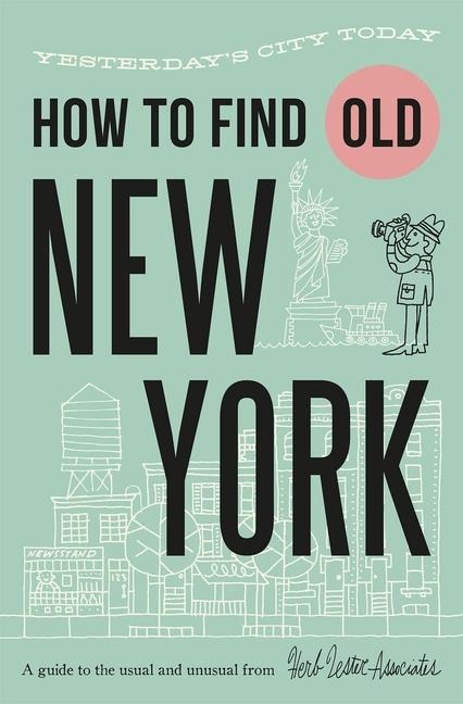 How to Find Old New York - Jon Hammer, Karen McBurnie