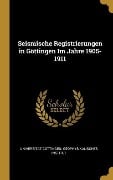 Seismische Registrierungen in Göttingen Im Jahre 1905-1911 - 