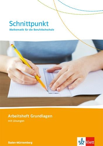 Schnittpunkt. Mathematik für die Berufsfachsschule Baden-Württemberg. Arbeitsheft Grundlagen (mit Lösungen) - 