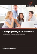 Cover-Bild zum Titel 'Lekcje polityki z Australii' von 'Stephen Kendal'