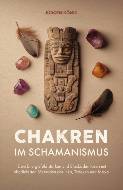 Chakren im Schamanismus - Jürgen König