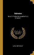 Cover-Bild zum Titel 'Salvator: Suite Et Fin Des Mohicans De Paris, Volume 4...' von 'Alexandre Dumas'