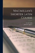 Cover-Bild zum Titel 'Macmillan's Shorter Latin Course [microform]' von ''