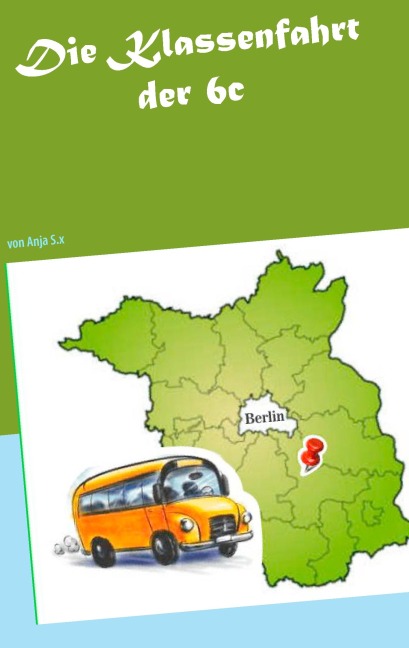 Die Klassenfahrt der 6c - Anja S. x