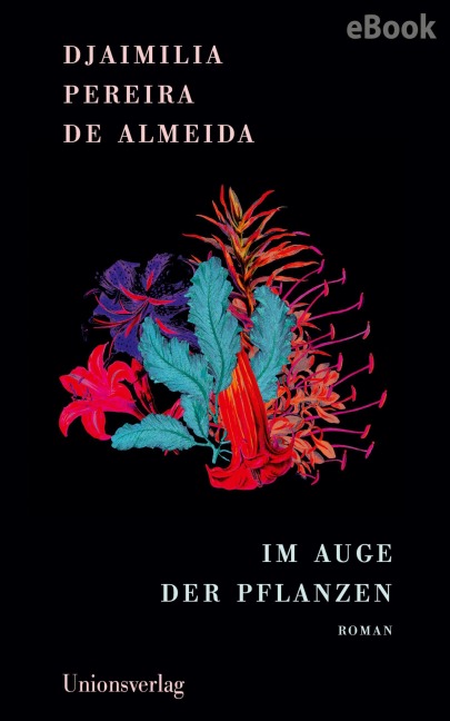 Im Auge der Pflanzen - Djaimilia Pereira de Almeida