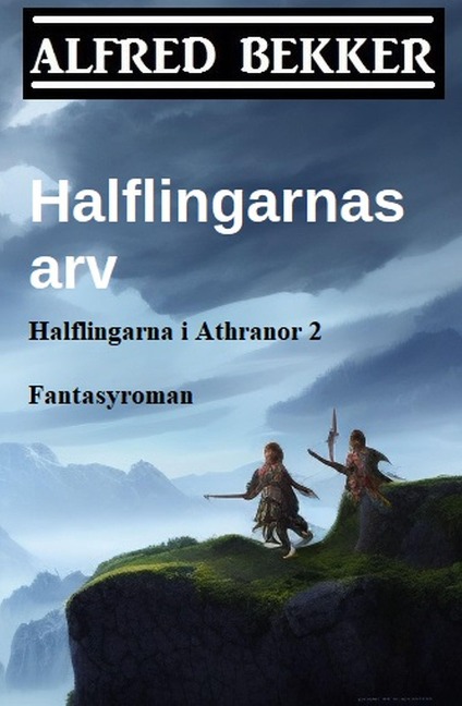 Halflingarnas arv (Halflingarna i Athranor 2) Fantasyroman - Alfred Bekker