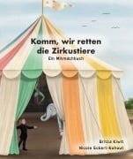 Cover-Bild zum Titel 'Komm, wir retten die Zirkustiere' von 'Britta Kiwit'