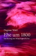 Cover-Bild zum Titel 'Ehe um 1800' von 'Dagmar Wahl'