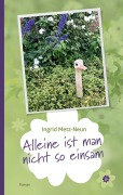 Cover-Bild zum Titel 'Alleine ist man nicht so einsam' von 'Ingrid Metz-Neun'