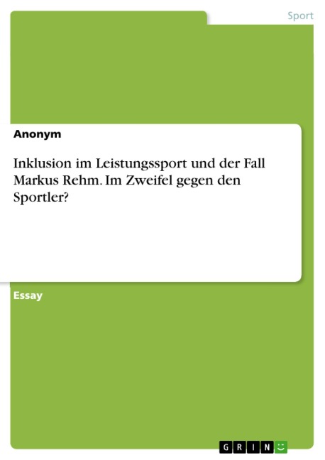 Inklusion im Leistungssport und der Fall Markus Rehm. Im Zweifel gegen den Sportler? - 