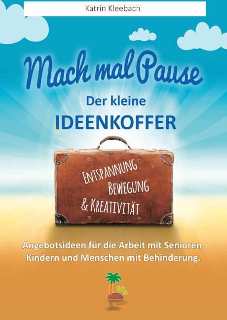 Mach mal Pause - der kleine Ideenkoffer - Katrin Kleebach