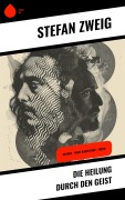 Cover-Bild zum Titel 'Die Heilung durch den Geist' von 'Stéphane Zweig'