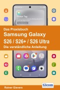 Cover-Bild zum Titel 'Das Praxisbuch Samsung Galaxy S26 / S26+ / S26 Ultra - Die verständliche Anleitung' von 'Rainer Gievers'