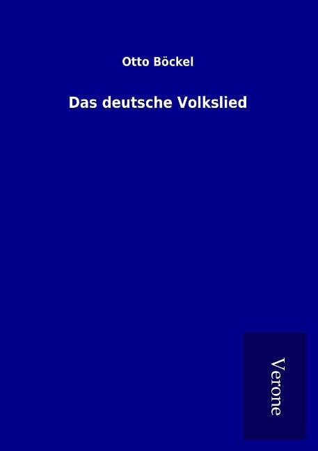 Das deutsche Volkslied - Otto Böckel