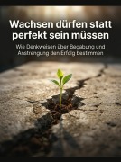 Cover-Bild zum Titel 'Wachsen dürfen statt perfekt sein müssen' von 'Mara Steinwald'