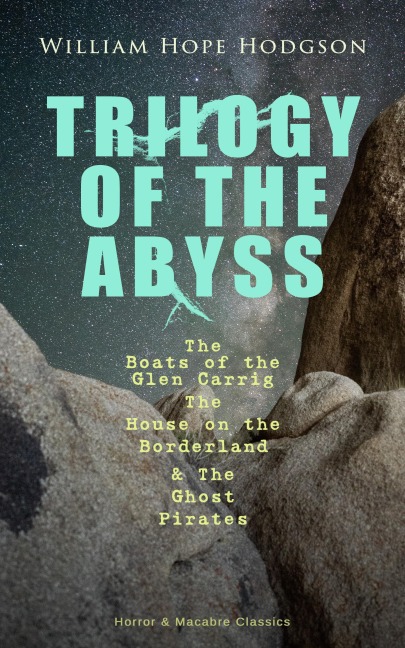 TRILOGY OF THE ABYSS - William Hope Hodgson