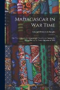 Cover-Bild zum Titel 'Madagascar in War Time: The 'times' Special Correspondent's Experiences Among the Hovas During the French Invasion of 1895' von 'Edward Frederick Knight'