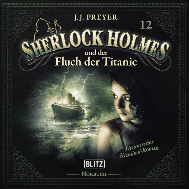 Neues von Sherlock Holmes - Die Hörbücher - Folge 12: Sherlock Holmes und der Fluch der Titanic - Arthur Conan Doyle, J. J. Preyer