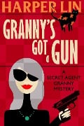 Cover-Bild zum Titel 'Granny's Got a Gun (Secret Agent Granny, #1)' von 'Harper Lin'