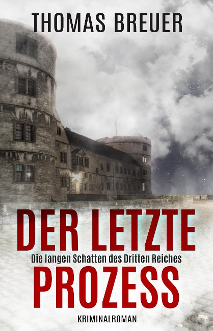 Der letzte Prozess - Die langen Schatten des Dritten Reiches - Thomas Breuer