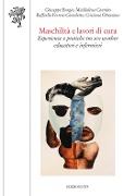 Cover-Bild zum Titel 'Maschilità e lavori di cura. Esperienze e pratiche tra sex worker, educatori e infermieri' von 'Giuseppe Burgio, Maddalena Cannito, Raffaella Ferrero Camoletto, Cristiana Ottaviano'