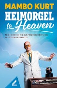 Cover-Bild zum Titel 'Heimorgel to Heaven' von 'Mambo Kurt'