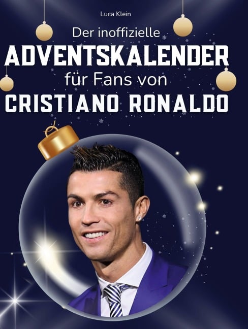Der inoffizielle Adventskalender für Fans von Cristiano Ronaldo - Luca Klein