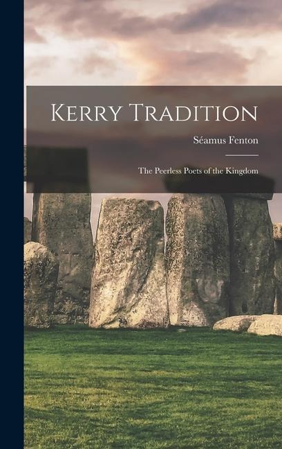 Kerry Tradition: the Peerless Poets of the Kingdom - Séamus Fenton