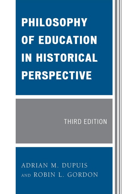 Philosophy of Education in Historical Perspective - Adrian M. Dupuis, Robin L. Gordon