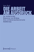 Cover-Bild zum Titel 'Die Arbeit am Ausdruck' von 'Anna Park'