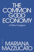 Cover-Bild zum Titel 'The Common Good Economy' von 'Mariana Mazzucato'