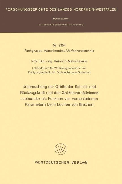 Untersuchung der Größe der Schnitt- und Rückzugskraft und des Größenverhältnisses zueinander als Funktion von verschiedenen Parametern beim Lochen von Blechen - Heinrich Matuszewski