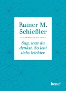 Cover-Bild zum Titel 'Sag, was du denkst. So lebt sichs leichter' von 'Rainer M. Schießler'
