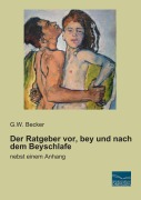 Cover-Bild zum Titel 'Der Ratgeber vor, bey und nach dem Beyschlafe' von 'G. W. Becker'
