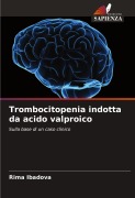 Cover-Bild zum Titel 'Trombocitopenia indotta da acido valproico' von 'Rima Ibadova'
