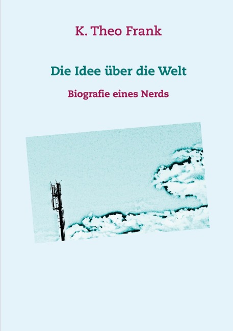 Die Idee über die Welt - K. Theo Frank
