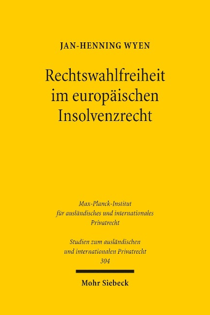 Rechtswahlfreiheit im europäischen Insolvenzrecht - Jan-Henning Wyen