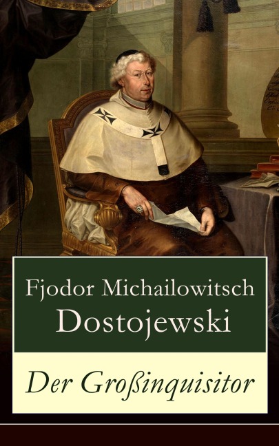 Der Großinquisitor - Fjodor Michailowitsch Dostojewski
