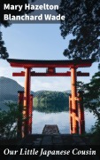 Cover-Bild zum Titel 'Our Little Japanese Cousin' von 'Mary Hazelton Blanchard Wade'