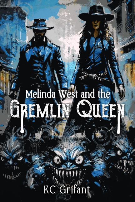 Melinda West and the Gremlin Queen - Kc Grifant