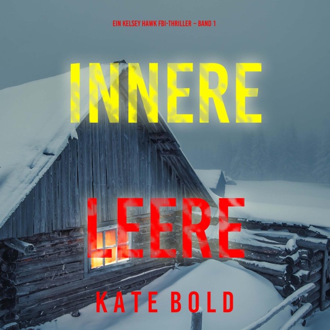Innere Leere (Ein Kelsey Hawk FBI-Thriller ¿ Band 1) - Kate Bold