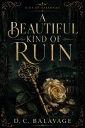 Cover-Bild zum Titel 'A Beautiful Kind of Ruin' von 'D. C. Balavage'