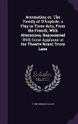 Cover-Bild zum Titel 'Accusation; or, The Family of D'Anglade; a Play in Three Acts, From the French, With Alterations. Represented With Great Applause at the Theatre Royal, Drury Lane' von 'John Howard Payne'