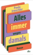 Cover-Bild zum Titel 'Alles immer wegen damals' von 'Paula Irmschler'