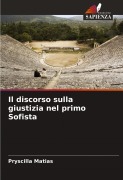 Cover-Bild zum Titel 'Il discorso sulla giustizia nel primo Sofista' von 'Pryscilla Matias'